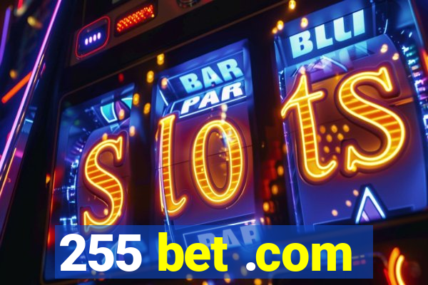 255 bet .com